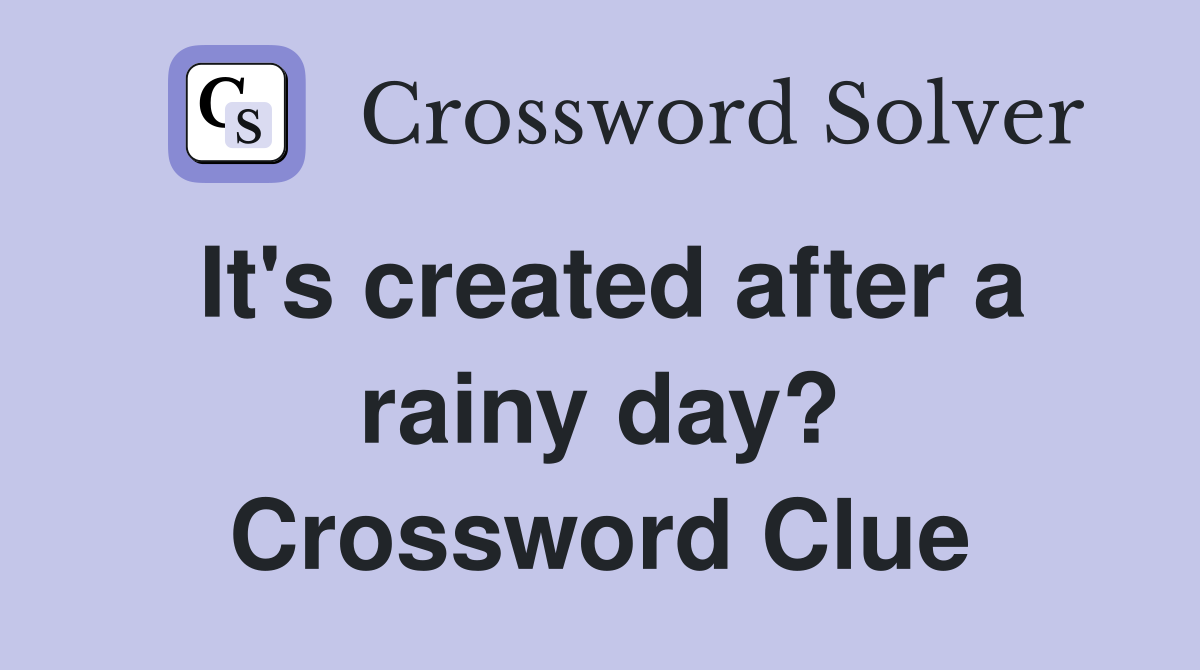 It's created after a rainy day? Crossword Clue