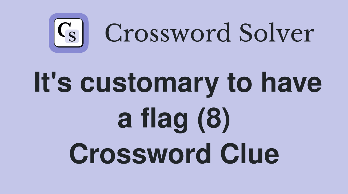 It's customary to have a flag (8) Crossword Clue