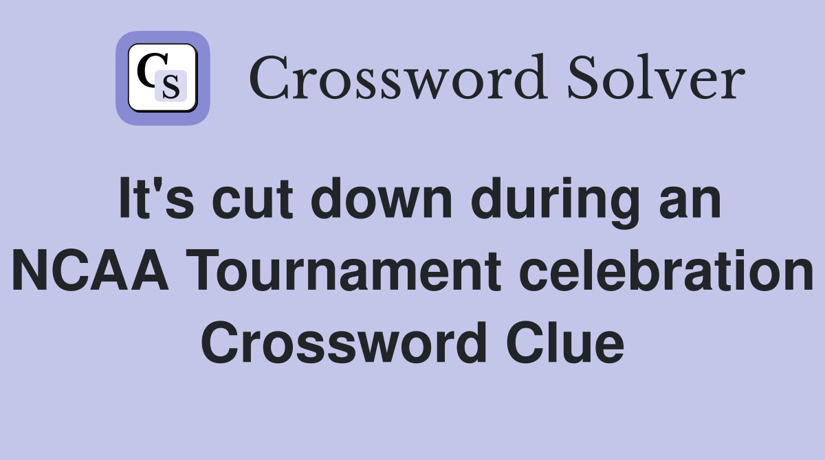It's cut down during an NCAA Tournament celebration Crossword Clue