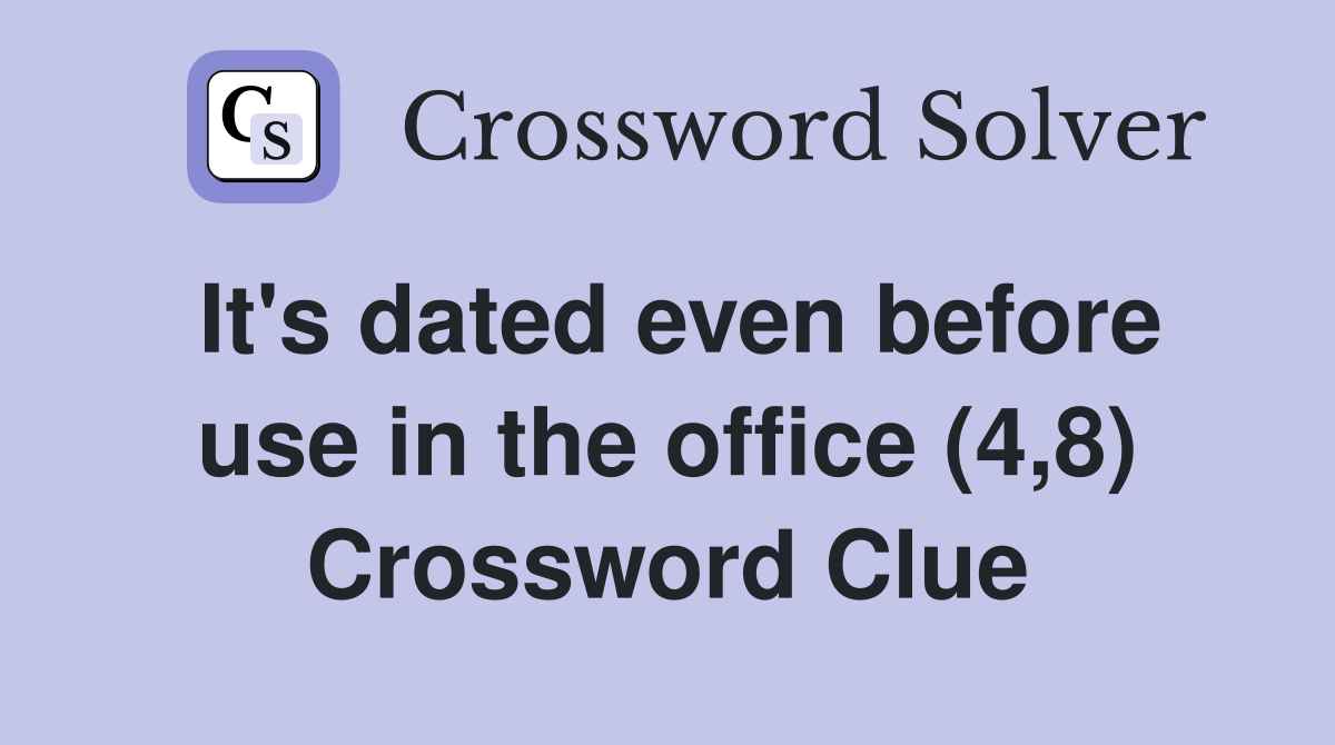 It's dated even before use in the office (4,8) Crossword Clue