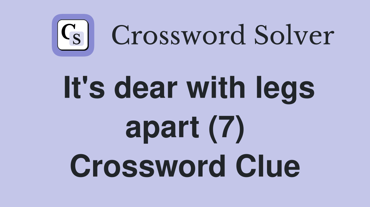 It's dear with legs apart (7) Crossword Clue