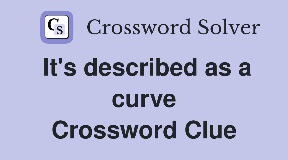 It's described as a curve Crossword Clue