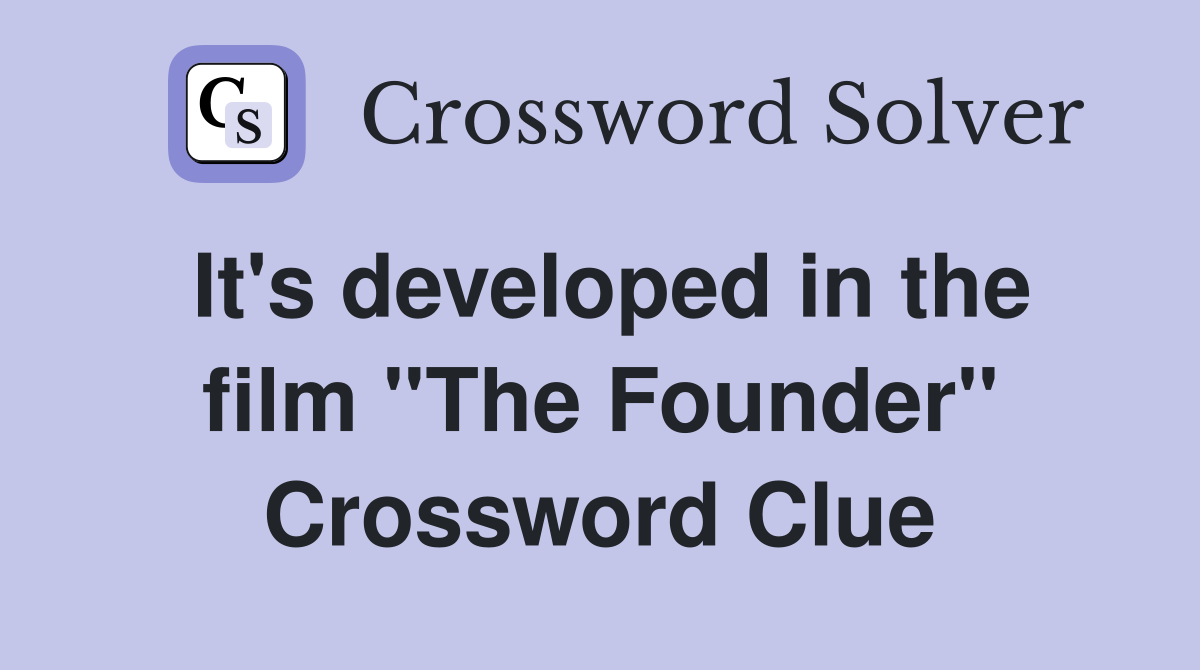 It's developed in the film ''The Founder'' Crossword Clue