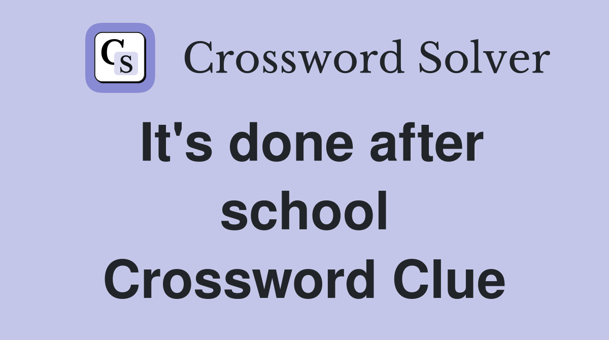 It's done after school Crossword Clue