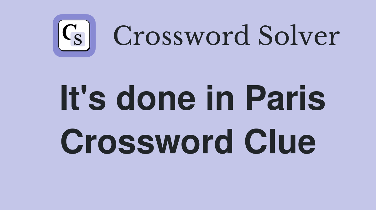 It's done in Paris Crossword Clue