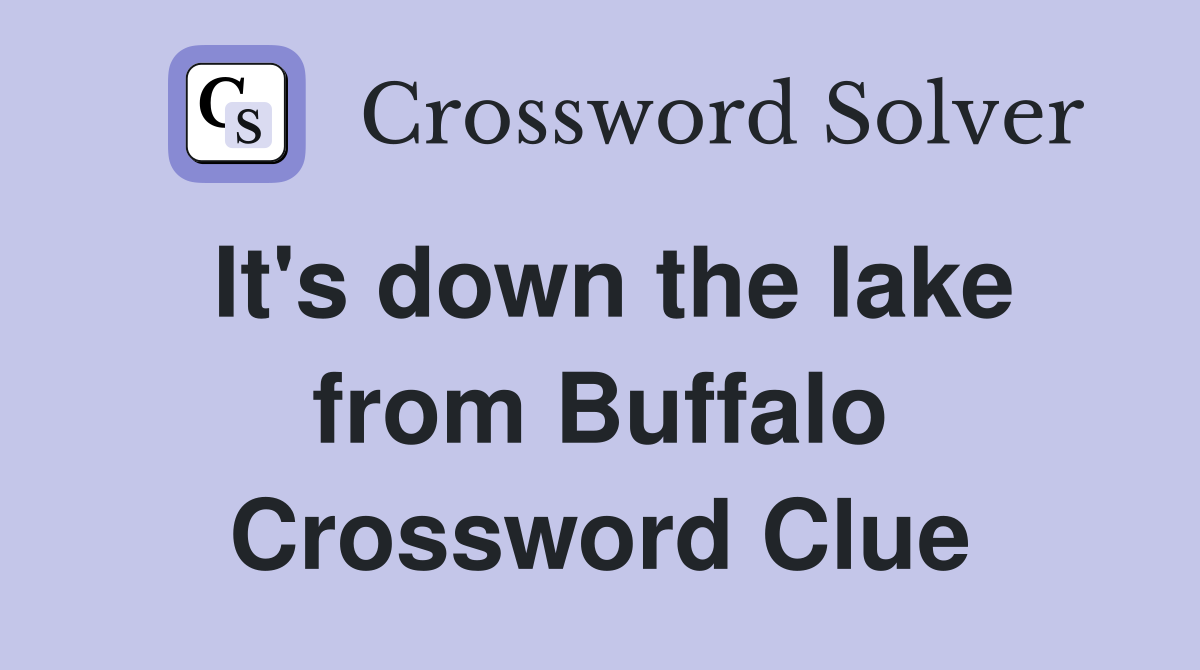 It's down the lake from Buffalo Crossword Clue