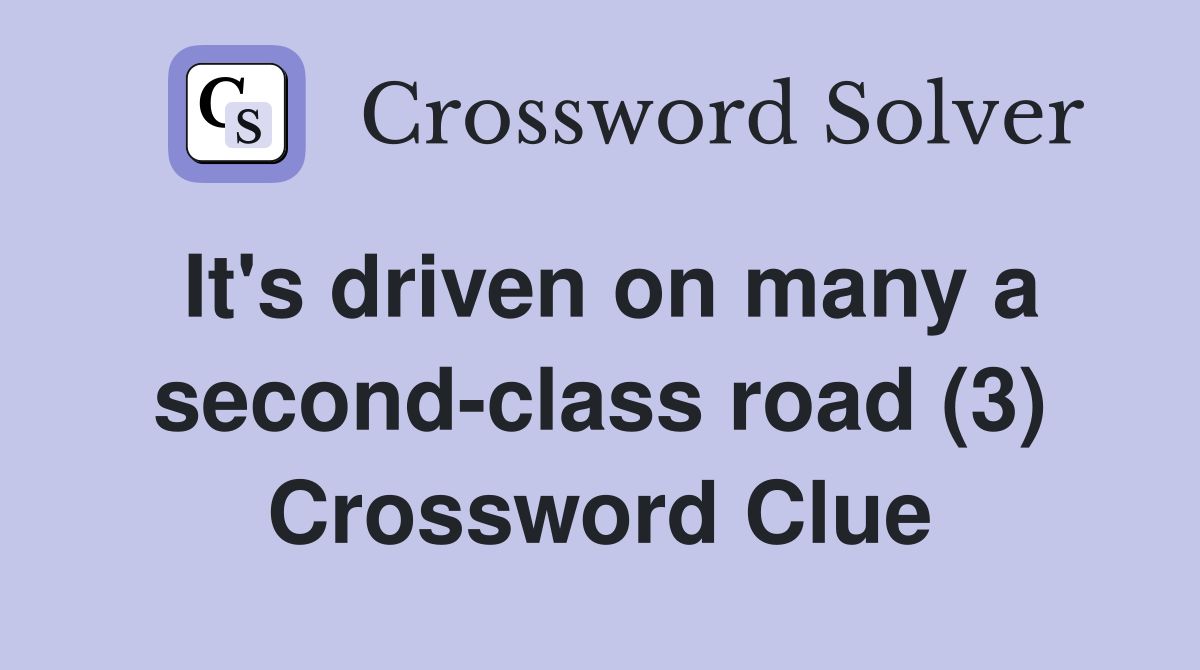 It's driven on many a second-class road (3) Crossword Clue