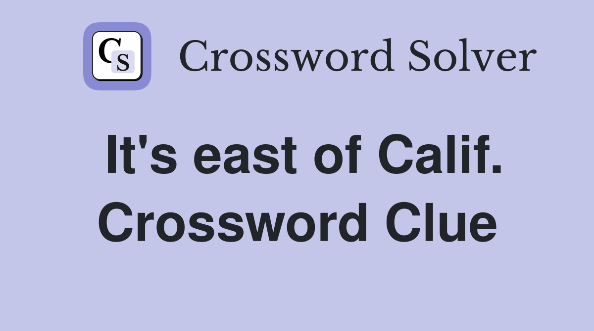 It's east of Calif. Crossword Clue