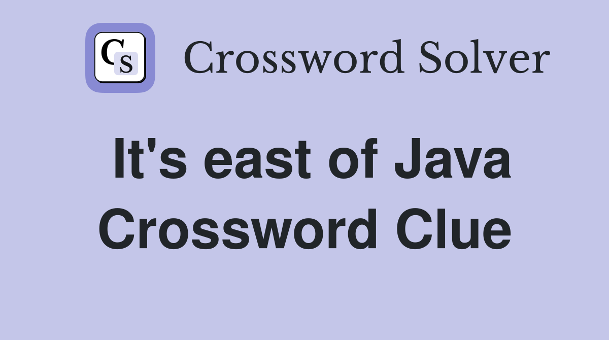 It's east of Java Crossword Clue