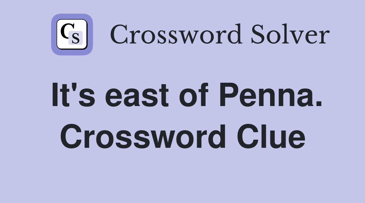 It's east of Penna. Crossword Clue