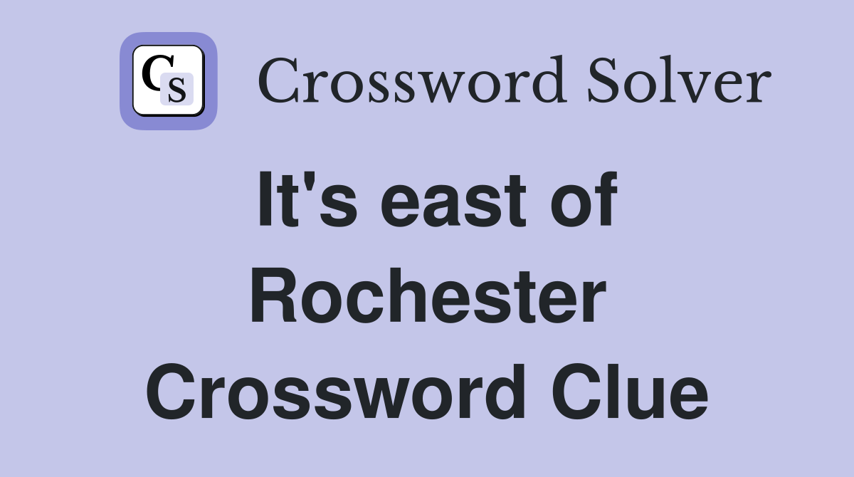 It's east of Rochester Crossword Clue