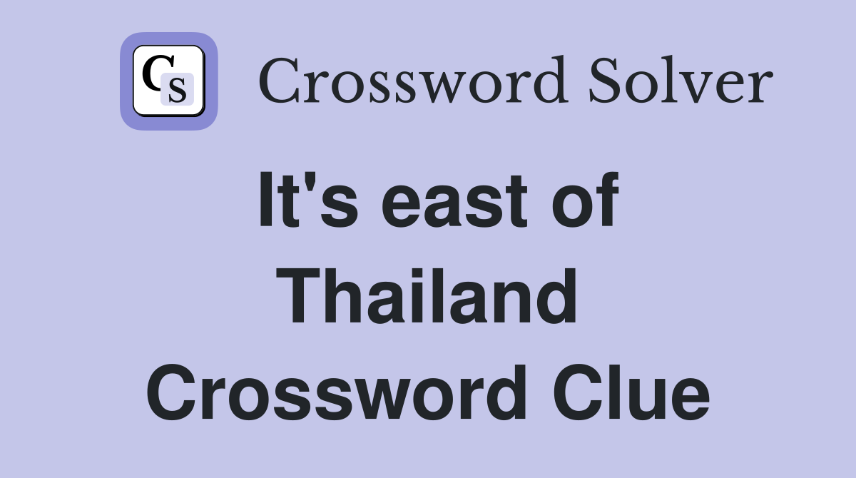 It's east of Thailand Crossword Clue