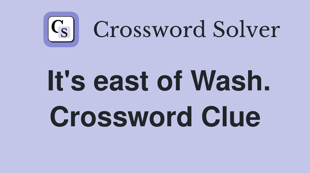It's east of Wash. Crossword Clue