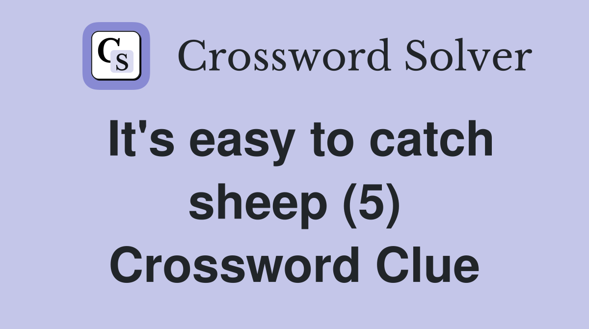 It's easy to catch sheep (5) Crossword Clue
