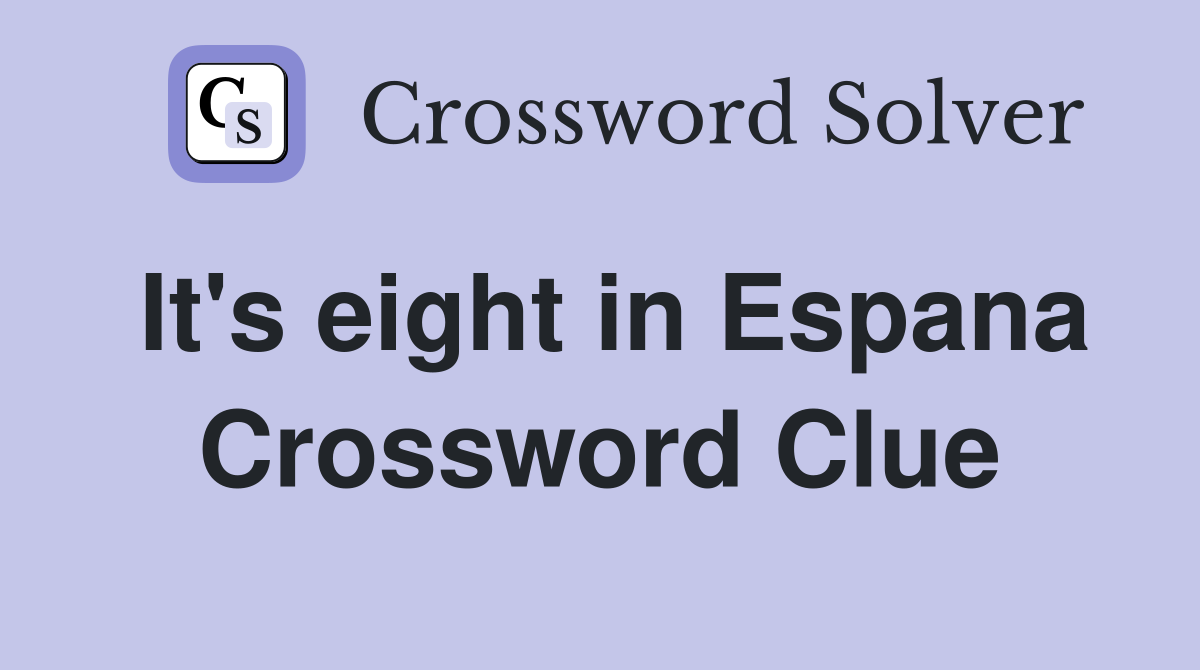 It's eight in Espana Crossword Clue