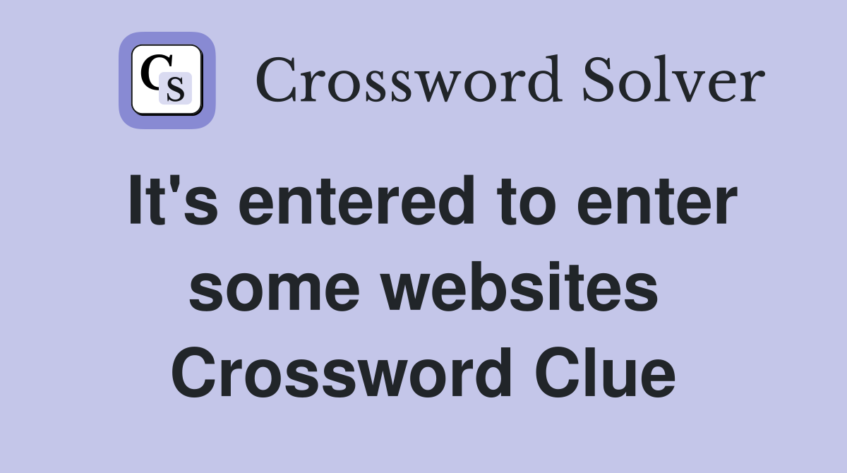 It's entered to enter some websites Crossword Clue