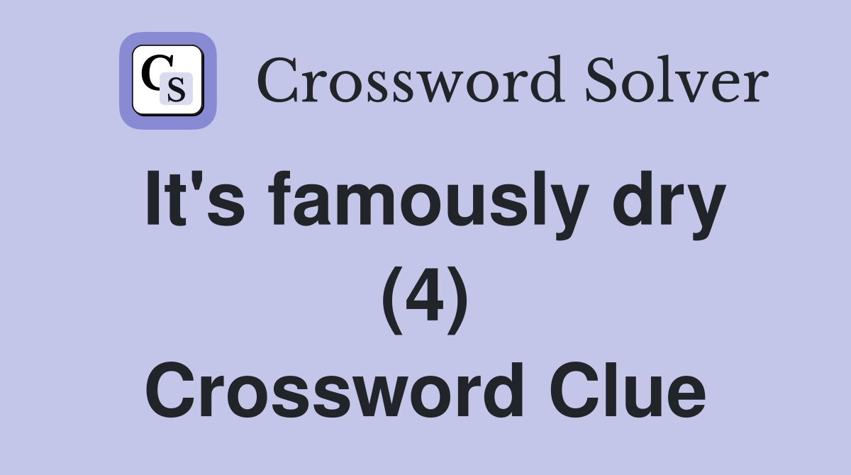 It's famously dry (4) Crossword Clue