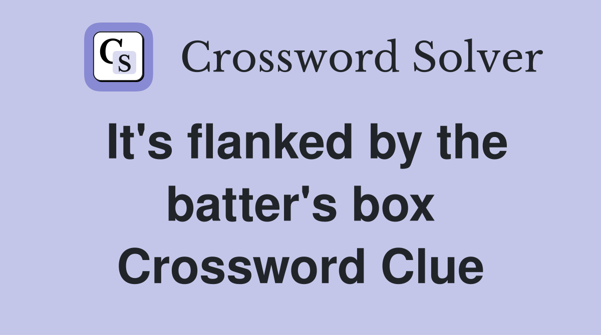 It's flanked by the batter's box Crossword Clue