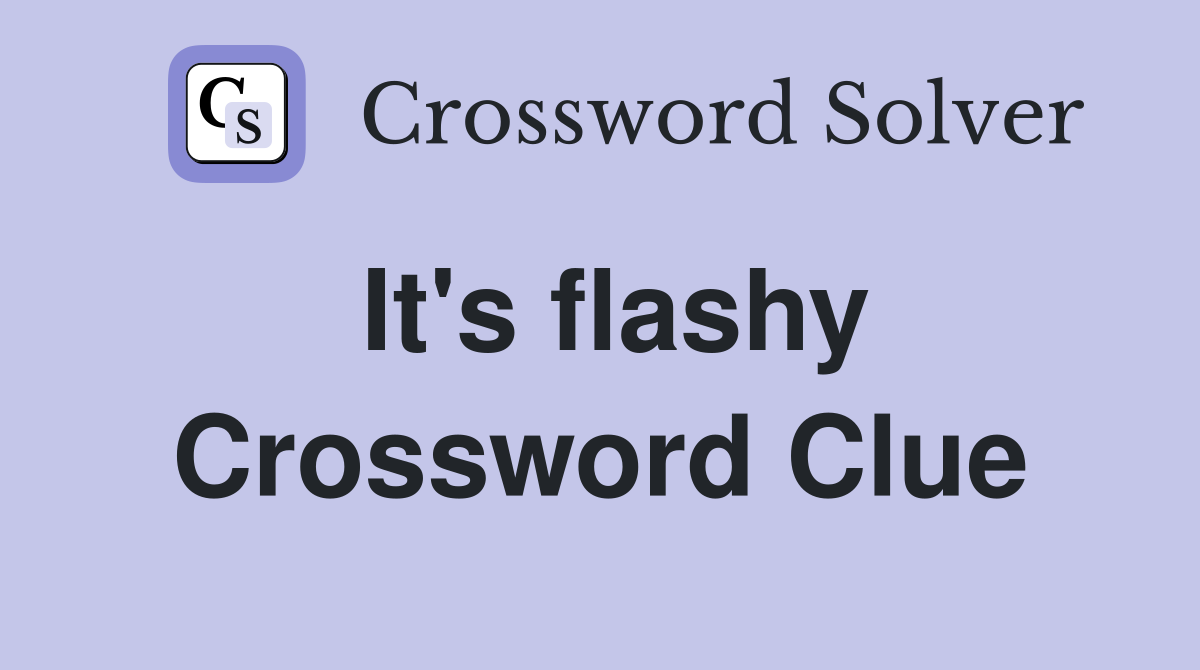 It's flashy Crossword Clue