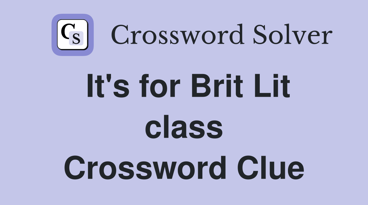 It's for Brit Lit class Crossword Clue