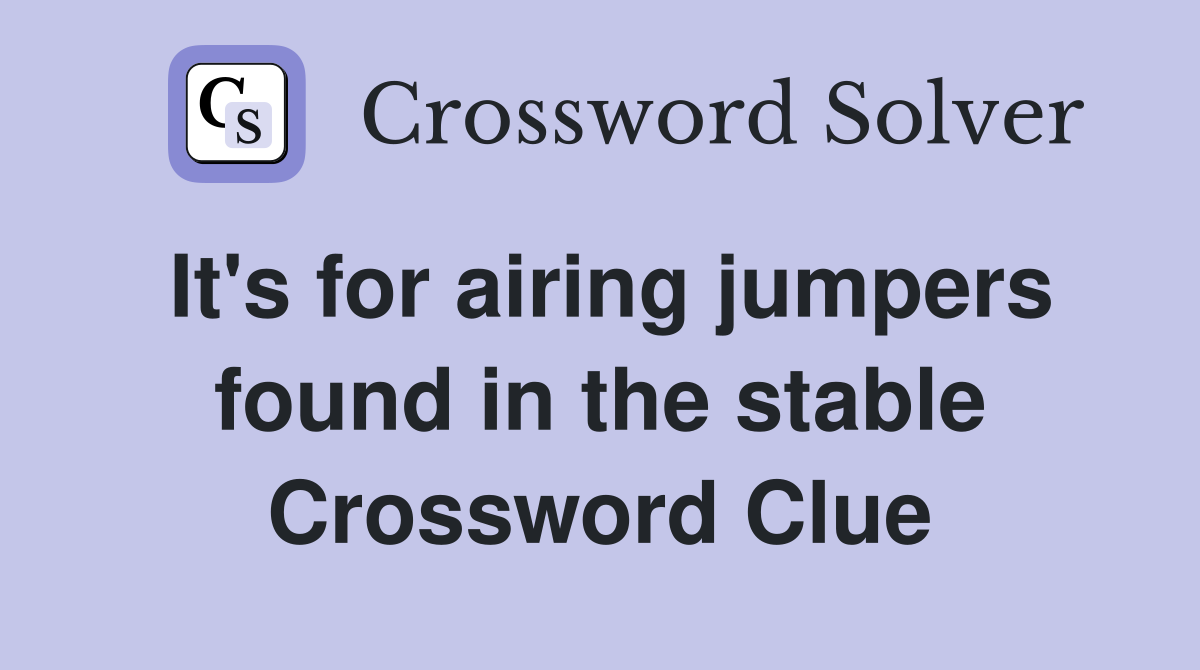It's for airing jumpers found in the stable Crossword Clue