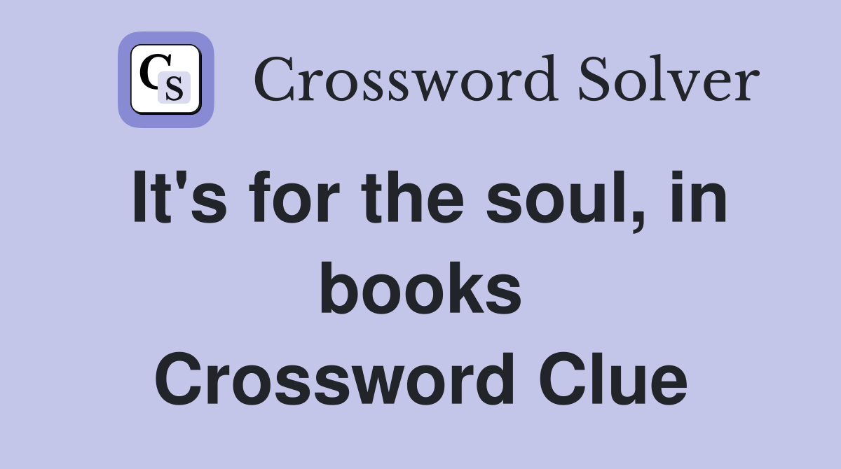 It's for the soul, in books Crossword Clue