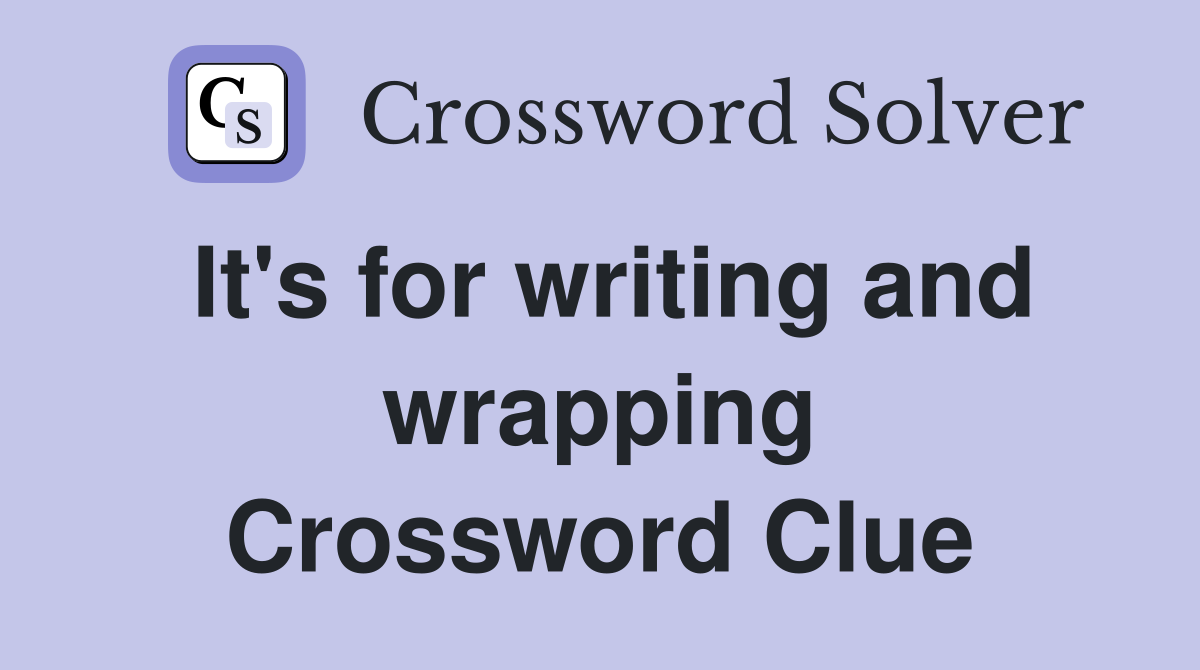 It's for writing and wrapping Crossword Clue