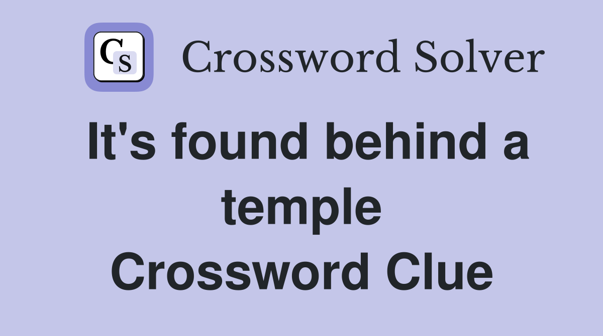 It's found behind a temple Crossword Clue