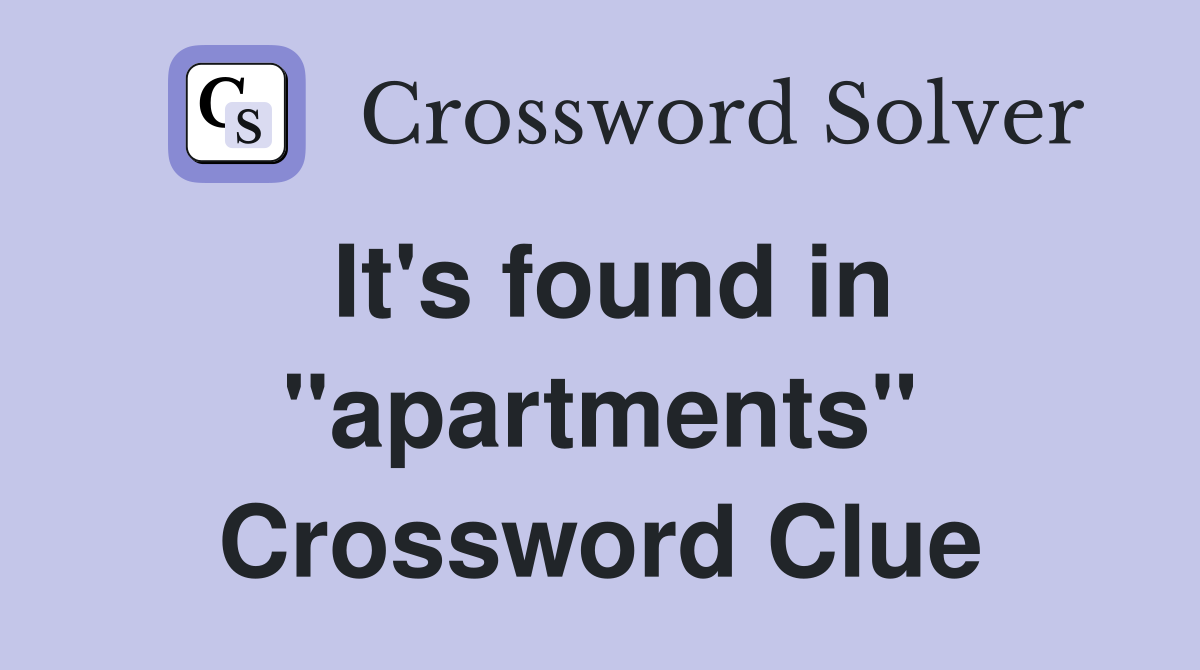 It's found in "apartments" Crossword Clue