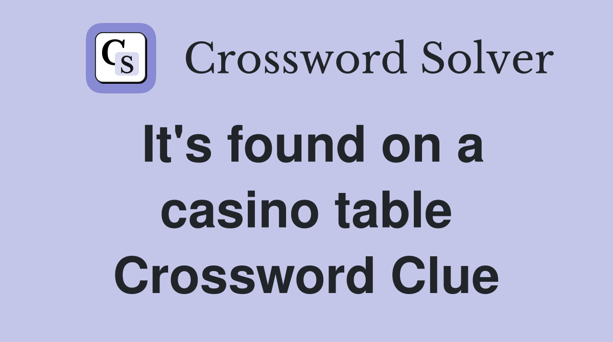 It's found on a casino table Crossword Clue