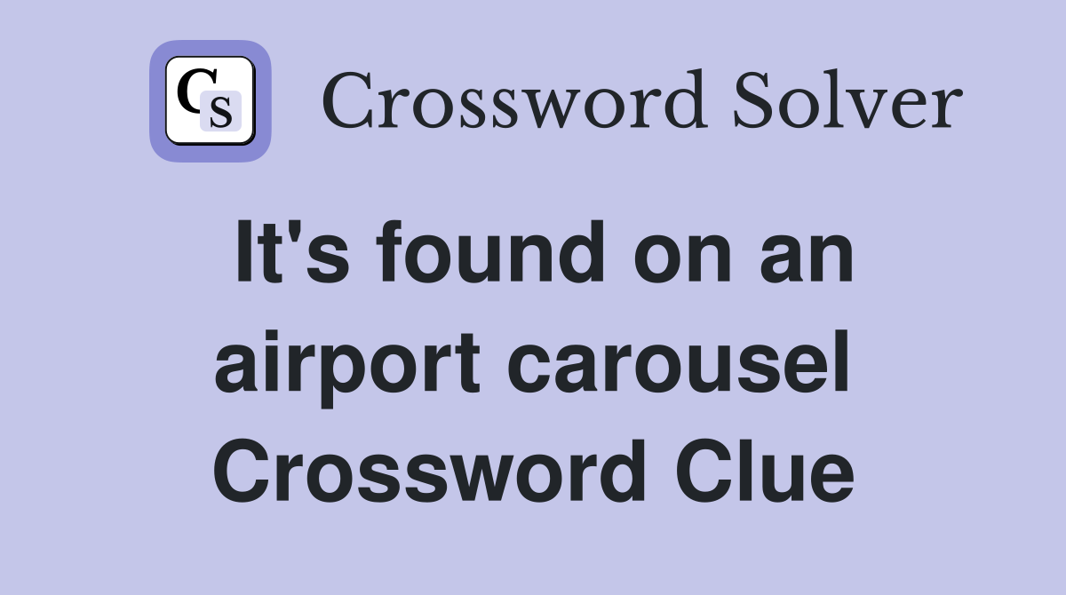 It's found on an airport carousel Crossword Clue