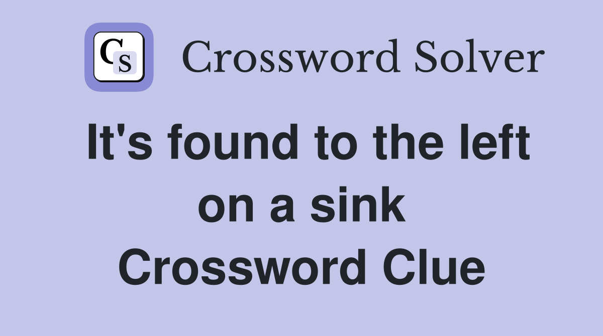 It's found to the left on a sink Crossword Clue