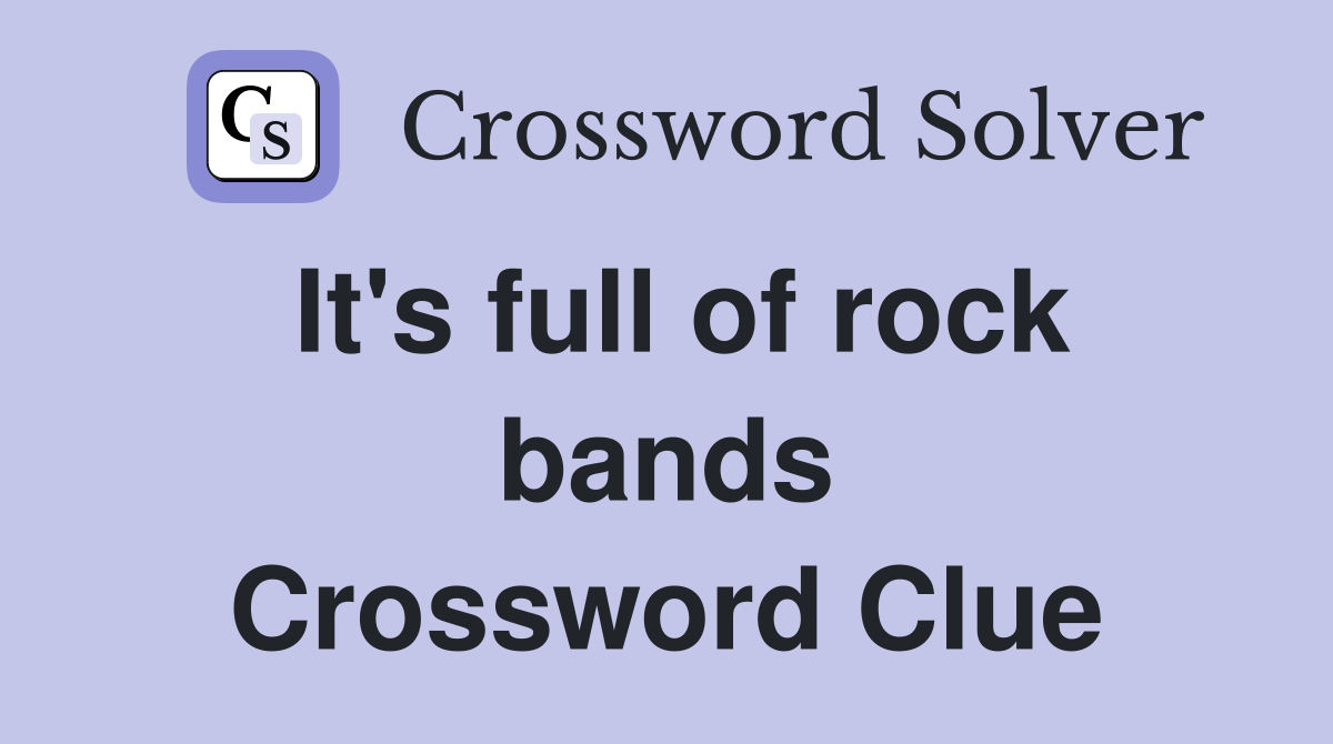 It's full of rock bands Crossword Clue