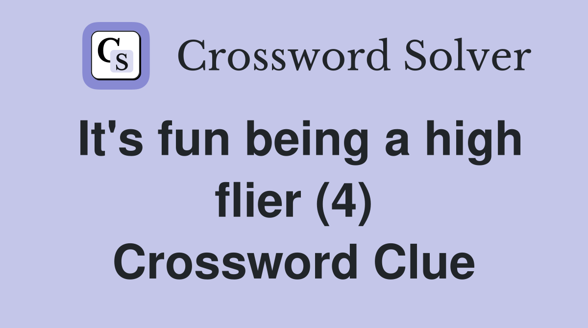 It's fun being a high flier (4) Crossword Clue