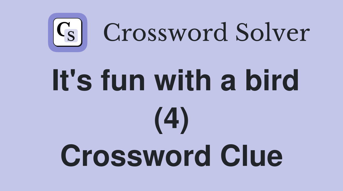 It's fun with a bird (4) Crossword Clue