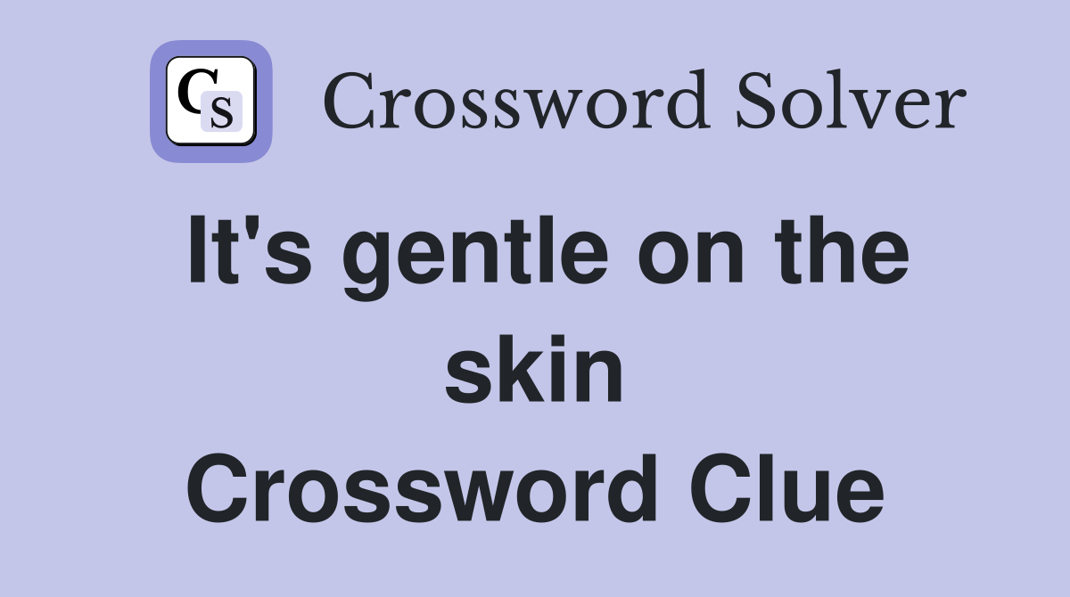 It's gentle on the skin Crossword Clue