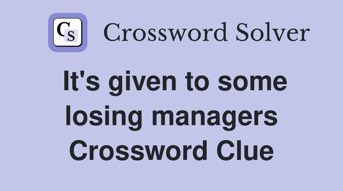 It's given to some losing managers Crossword Clue