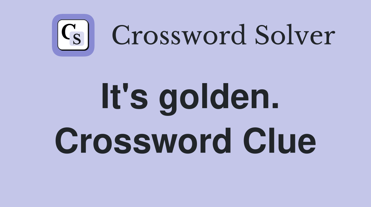 It's golden. Crossword Clue