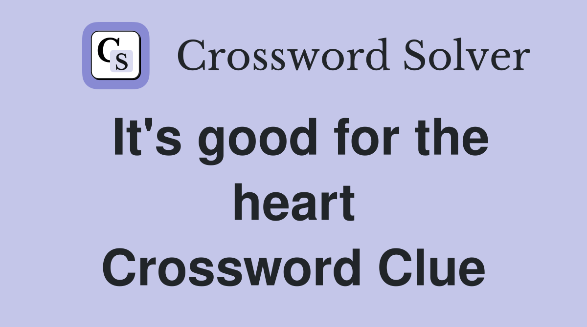 It's good for the heart Crossword Clue