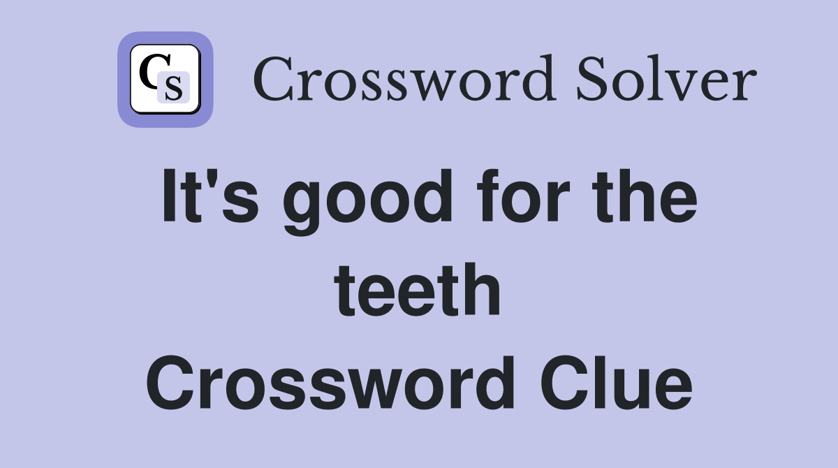 It's good for the teeth Crossword Clue