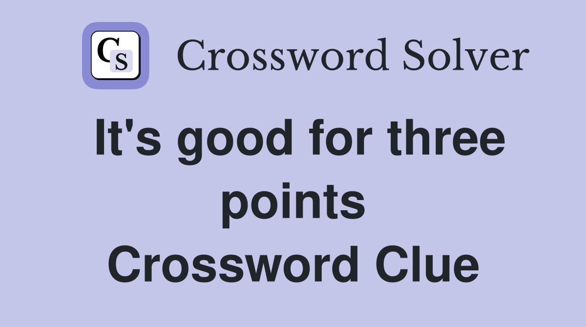 It's good for three points Crossword Clue