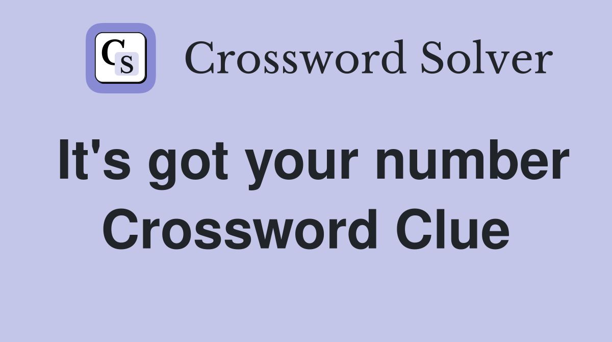 It's got your number Crossword Clue