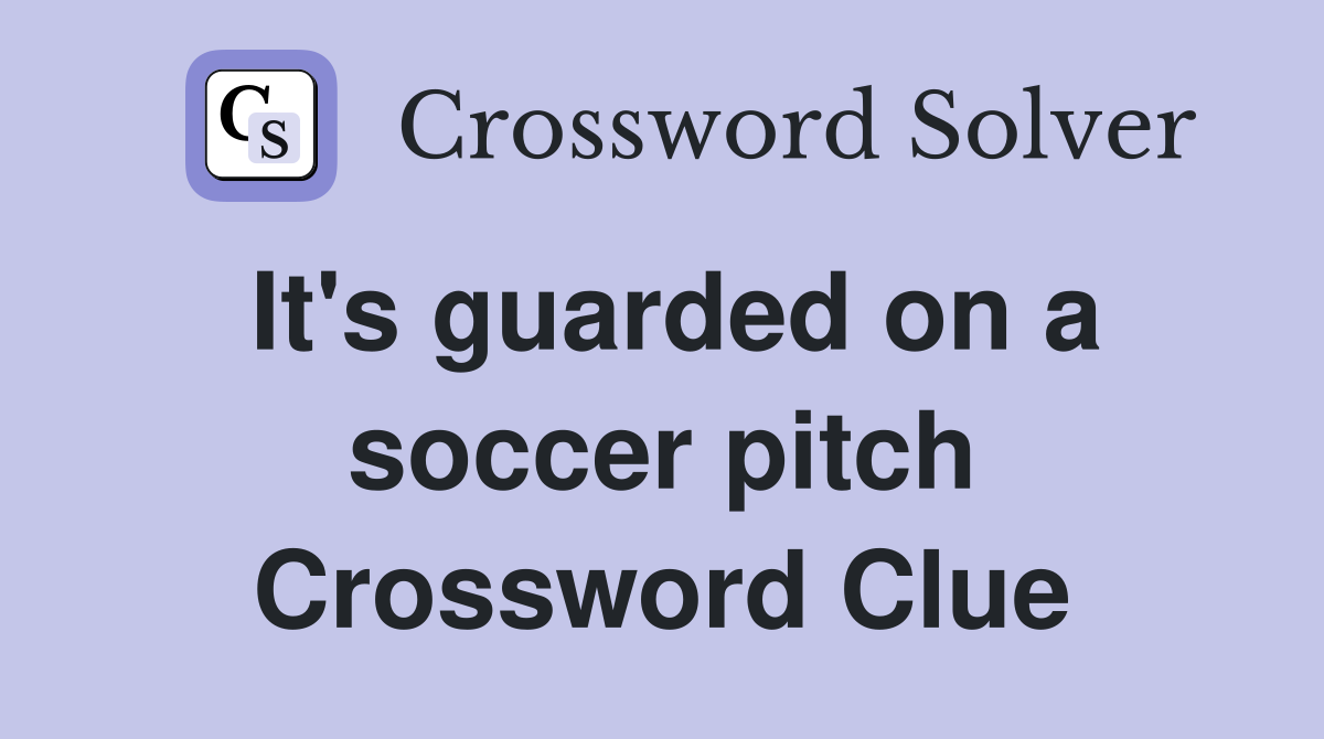 It's guarded on a soccer pitch Crossword Clue