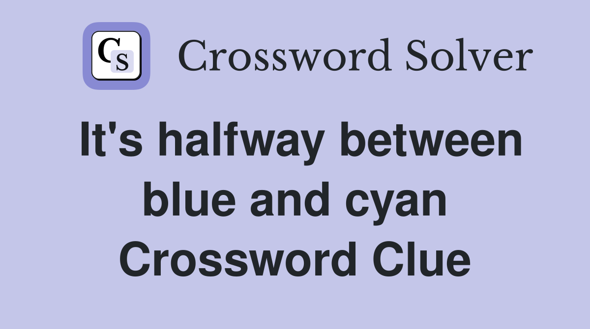 It's halfway between blue and cyan Crossword Clue