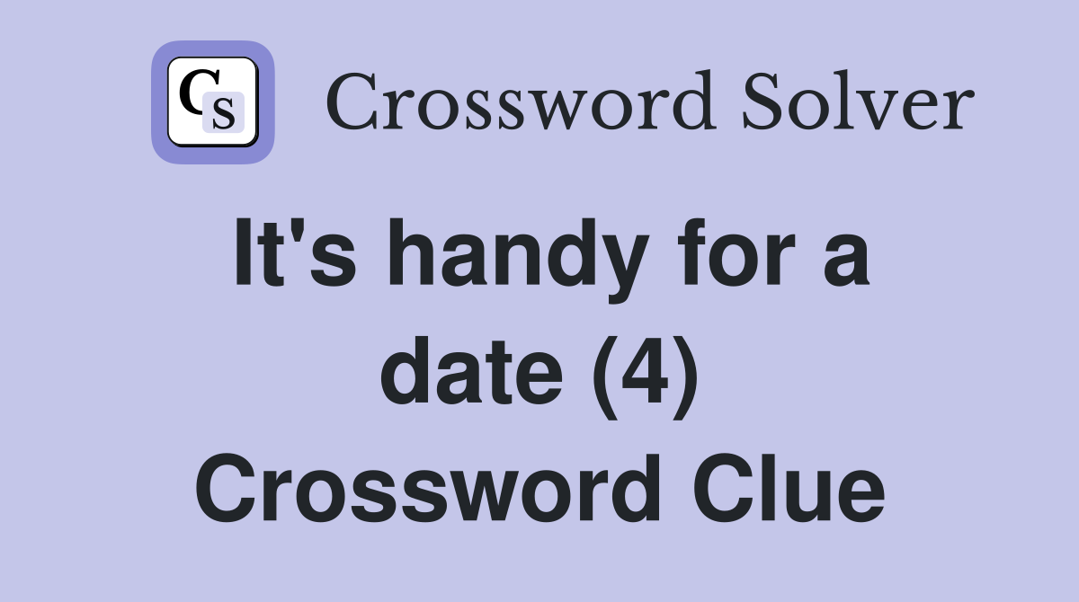 It's handy for a date (4) Crossword Clue