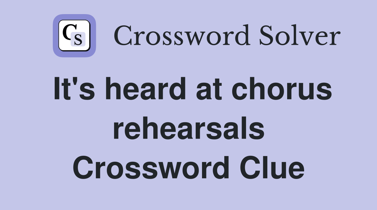 It's heard at chorus rehearsals Crossword Clue