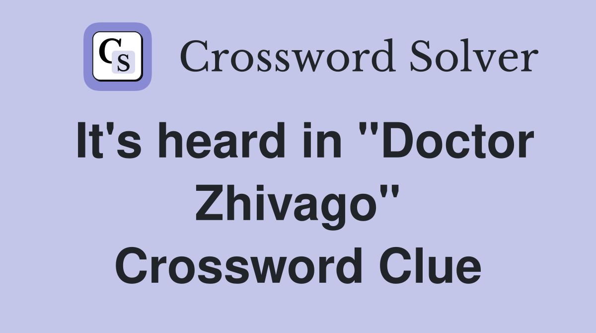 It's heard in "Doctor Zhivago" Crossword Clue