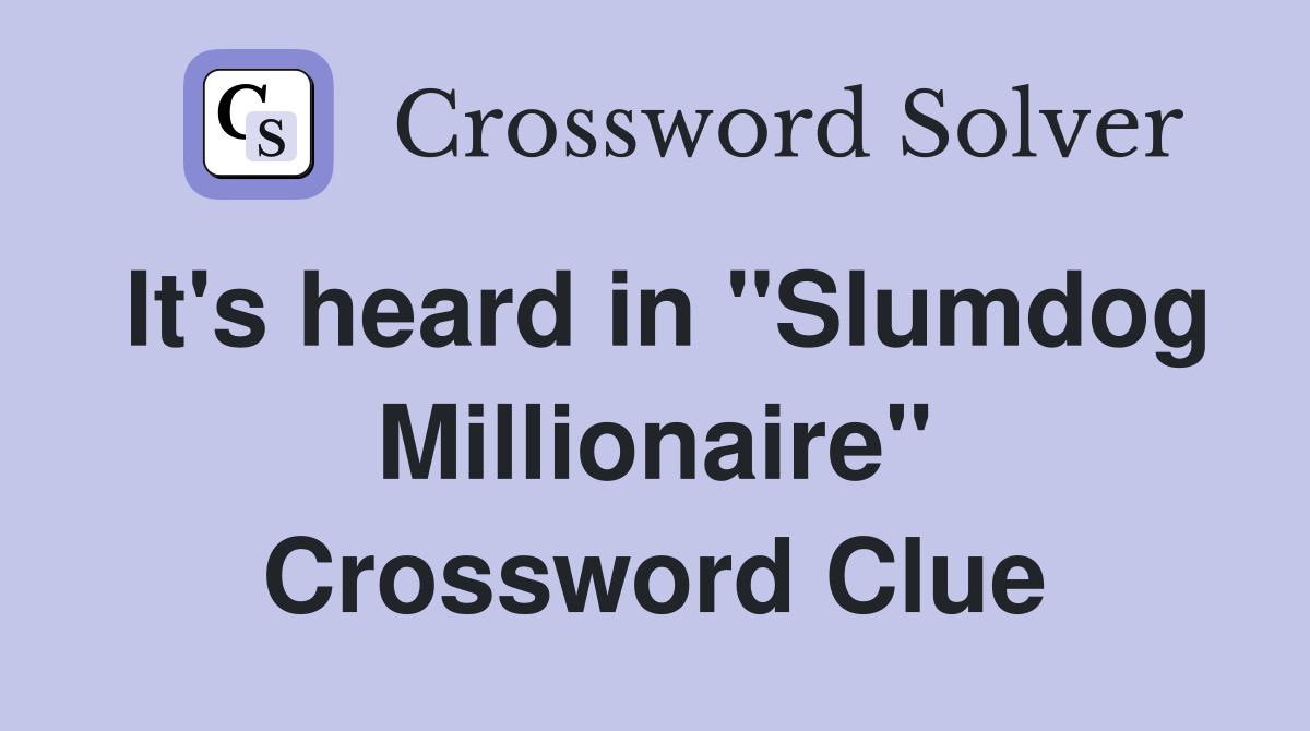It's heard in "Slumdog Millionaire" Crossword Clue