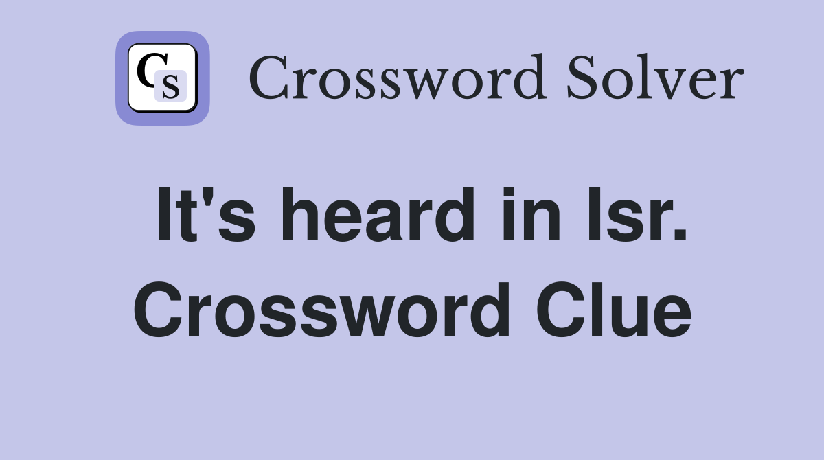 It's heard in Isr. Crossword Clue