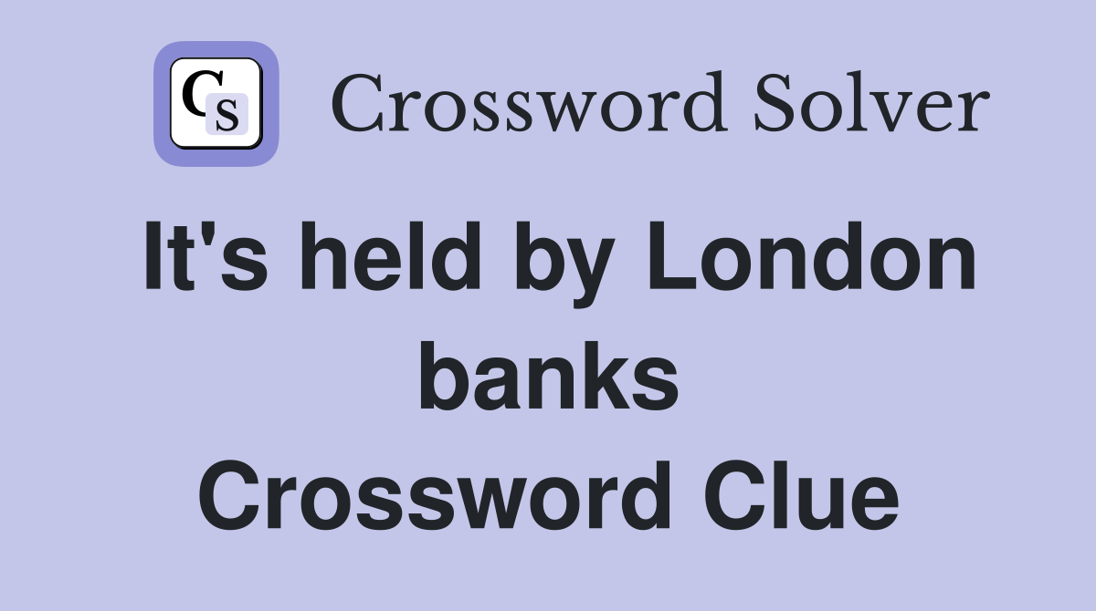 It's held by London banks Crossword Clue